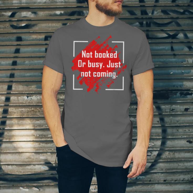 Not Booked Or Busy Just Not Coming Introvert Unisex Jersey T-Shirt Not Booked Or Busy Just Not Coming Introvert Unisex Jersey T-Shirt