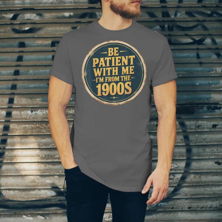 Be Patient With Me I'm From The 1900s Father's Day Dad Unisex Jersey T-Shirt Be Patient With Me I'm From The 1900s Father's Day Dad Unisex Jersey T-Shirt