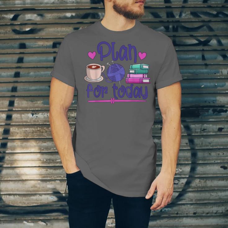 Plan For Today Coffee Yarn Books Sewing Knitter Knitting Unisex Jersey T-Shirt