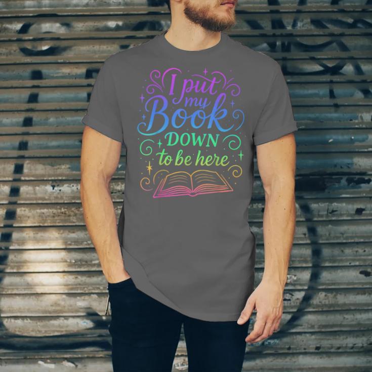 I Put My Book Down To Be Here Whimsical Graphic For Readers Unisex Jersey T-Shirt