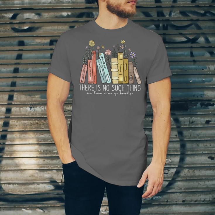 There Is No Such Thing As Too Many Books Lover Unisex Jersey T-Shirt