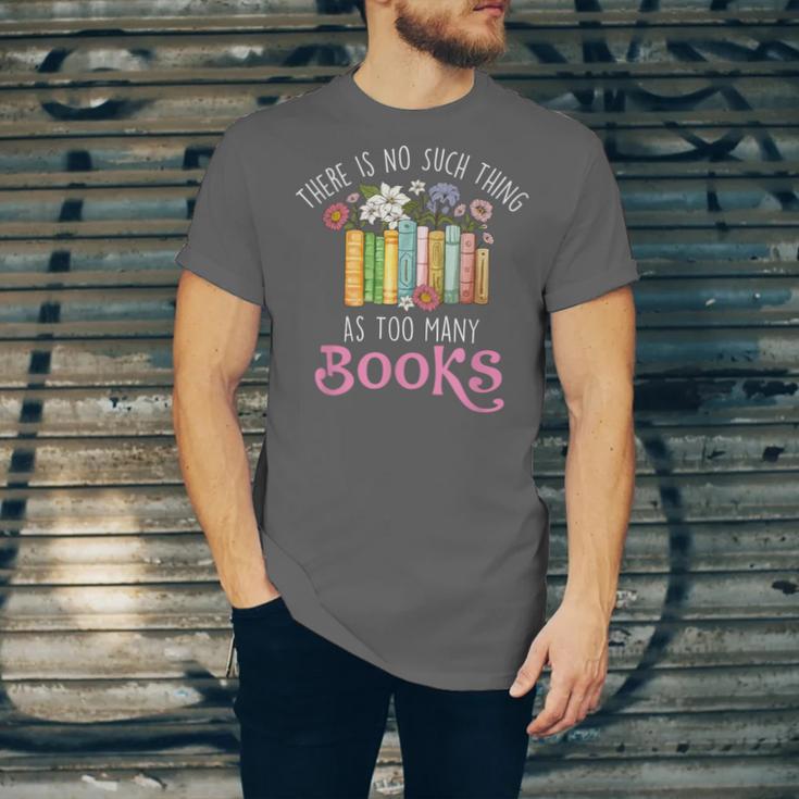 There Is No Such Thing As Too Many Books Reading Bookworm Unisex Jersey T-Shirt