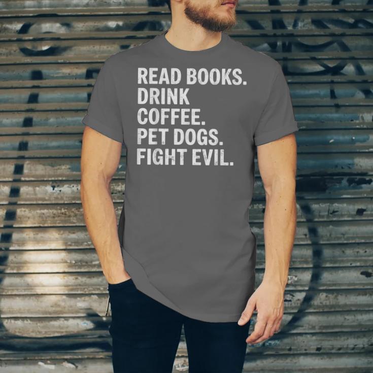 Read Books Drink Coffee Pet Dogs Fight Evil Bookworm Unisex Jersey T-Shirt