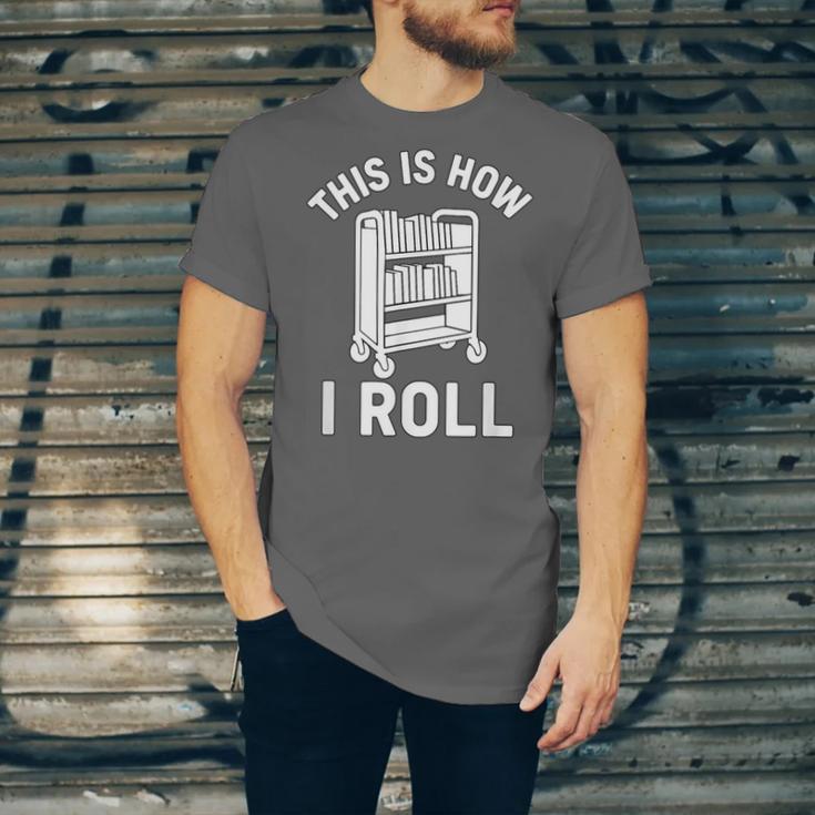 Reader Librarian Library This Is How I Roll Book Cart Meme Unisex Jersey T-Shirt Reader Librarian Library This Is How I Roll Book Cart Meme Unisex Jersey T-Shirt