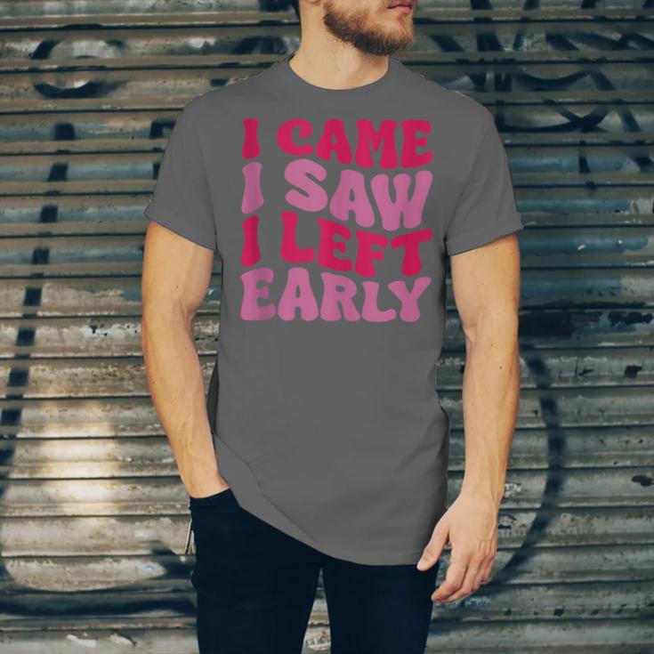 I Came I Saw I Left Early Sarcastic Introvert Saying Unisex Jersey T-Shirt I Came I Saw I Left Early Sarcastic Introvert Saying Unisex Jersey T-Shirt