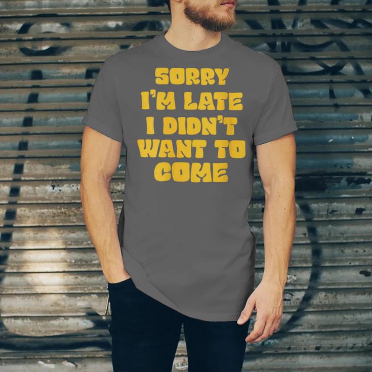 SORRY I'M LATE I DIDN'T WANT TO COME FUNNY INTROVERT PRESENT Unisex Jersey T-Shirt SORRY I'M LATE I DIDN'T WANT TO COME FUNNY INTROVERT PRESENT Unisex Jersey T-Shirt