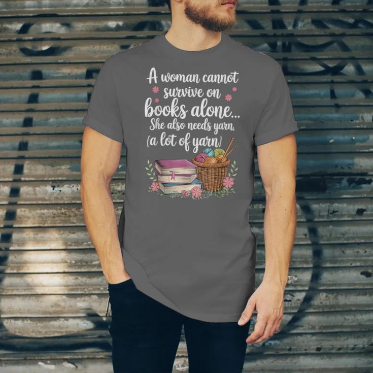 Woman Cannot Survive On Books Alone She Also Needs Yarn Unisex Jersey T-Shirt Woman Cannot Survive On Books Alone She Also Needs Yarn Unisex Jersey T-Shirt