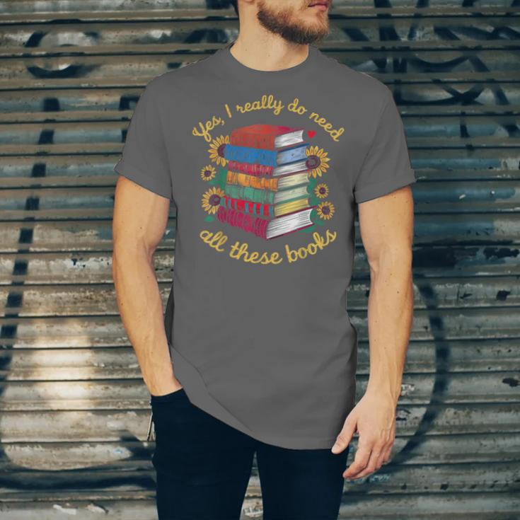Yes I Really Do Need All These Books Sunflower Bibliophiles Unisex Jersey T-Shirt