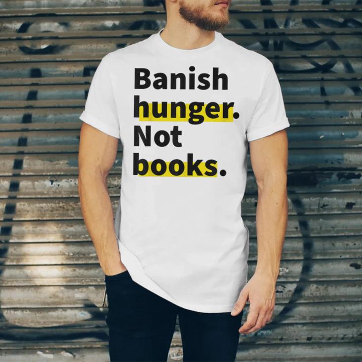 Banish Hunger Not Books Anti Fascism Pro Reading Quote Unisex Jersey T-Shirt Banish Hunger Not Books Anti Fascism Pro Reading Quote Unisex Jersey T-Shirt