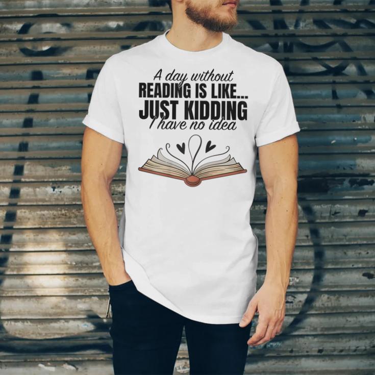A Day Without Reading Is Like I Have No Idea Women Books Unisex Jersey T-Shirt