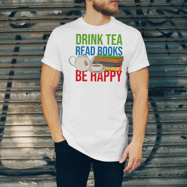 Drink Tea Read Books Be Happy Bookworm Coffee And Tea Lover Unisex Jersey T-Shirt