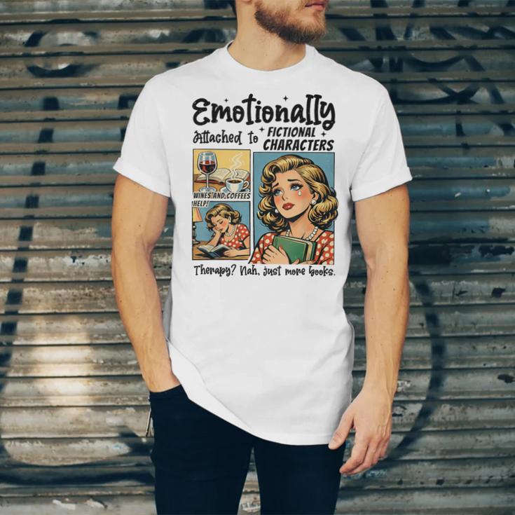 Emotionally Attached To Fictional Characters Just More Books Unisex Jersey T-Shirt