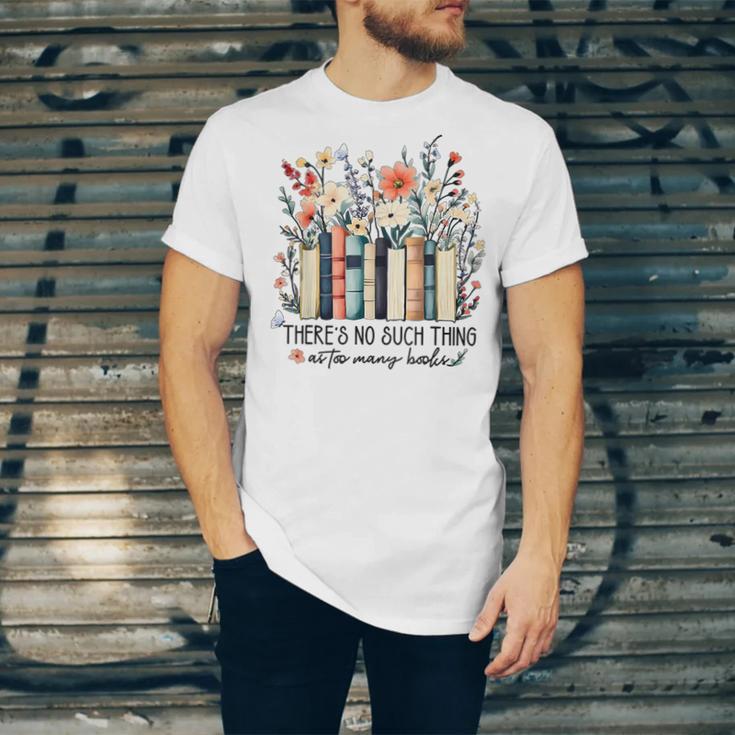 Floral Book There's No Such Thing As Too Many Book Lover Unisex Jersey T-Shirt Floral Book There's No Such Thing As Too Many Book Lover Unisex Jersey T-Shirt