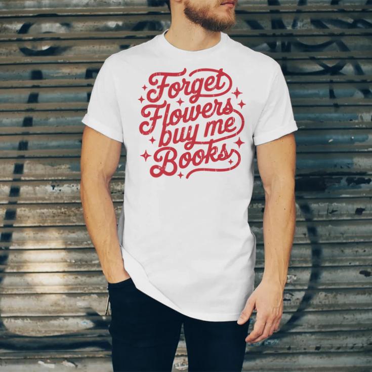 Forget Flowers Buy Me Books Unisex Jersey T-Shirt Forget Flowers Buy Me Books Unisex Jersey T-Shirt