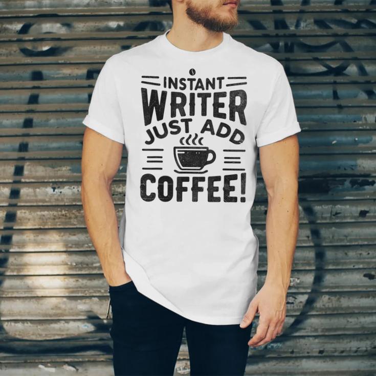 Instant Writer Just Add Coffee Author Book Writing Books Unisex Jersey T-Shirt