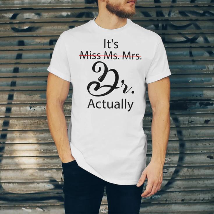 It's Miss Ms Mrs Dr Actually Doctor Graduation Unisex Jersey T-Shirt