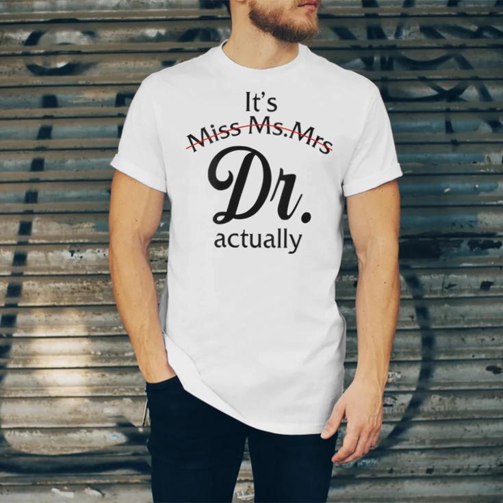 It's Miss Ms Mrs Dr Actually Doctor Graduation Women Unisex Jersey T-Shirt
