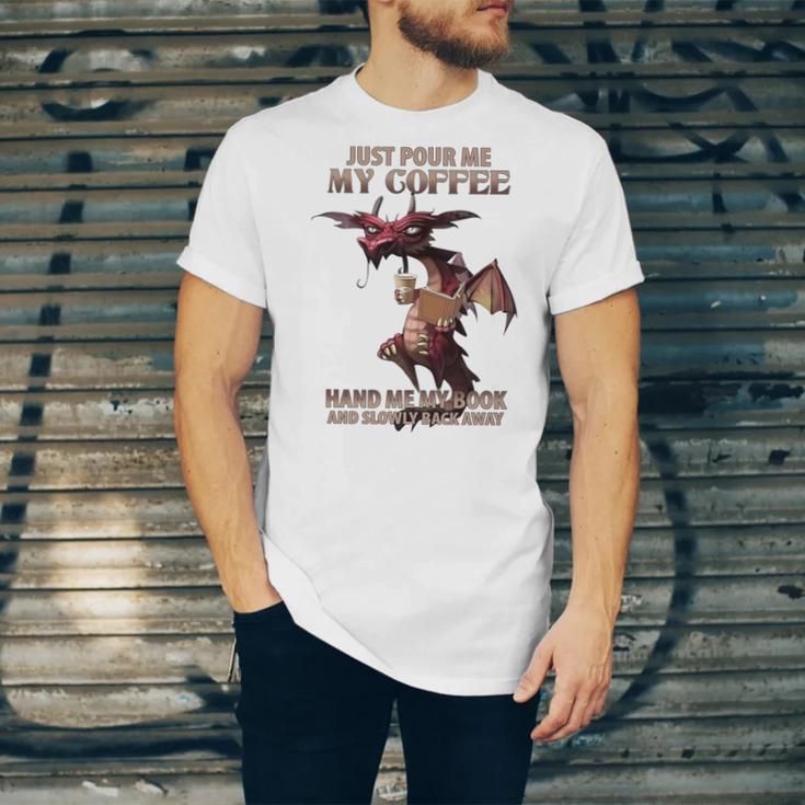 Just Pour Me My Coffee Hand Me My Book And Slowly Back Away Premium Unisex Jersey T-Shirt Just Pour Me My Coffee Hand Me My Book And Slowly Back Away Premium Unisex Jersey T-Shirt
