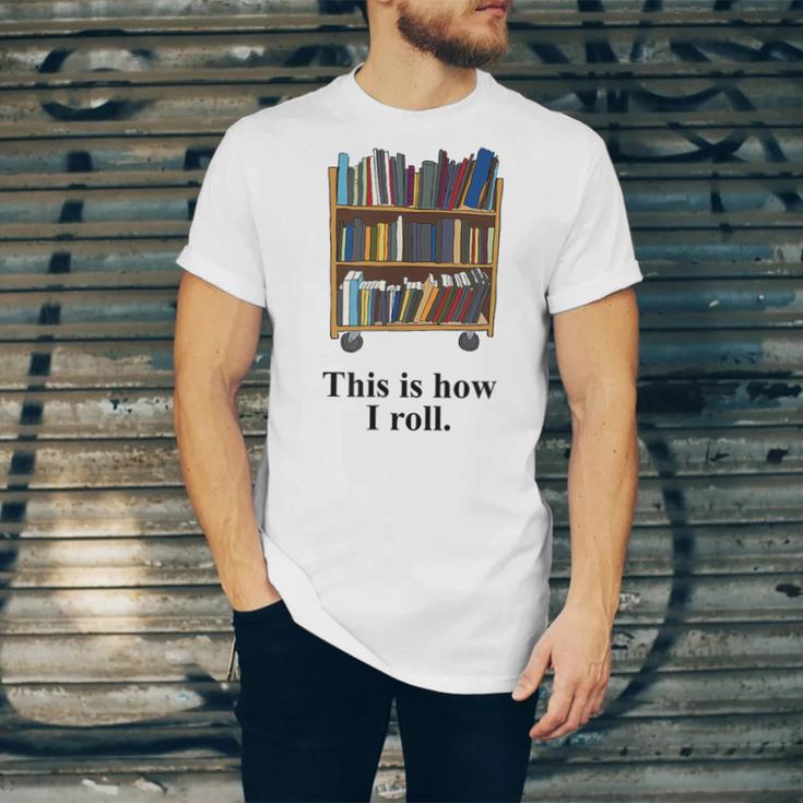 Librarian Book Return Cart This Is How I Roll Unisex Jersey T-Shirt Librarian Book Return Cart This Is How I Roll Unisex Jersey T-Shirt