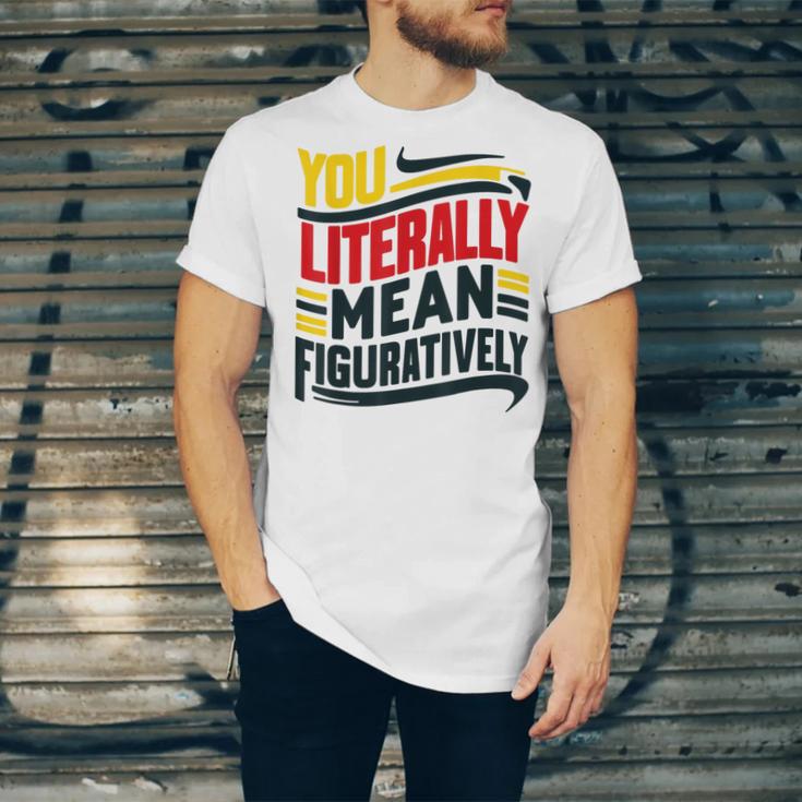 You Literally Mean Figuratively Grammar Teacher Book Writers Unisex Jersey T-Shirt You Literally Mean Figuratively Grammar Teacher Book Writers Unisex Jersey T-Shirt