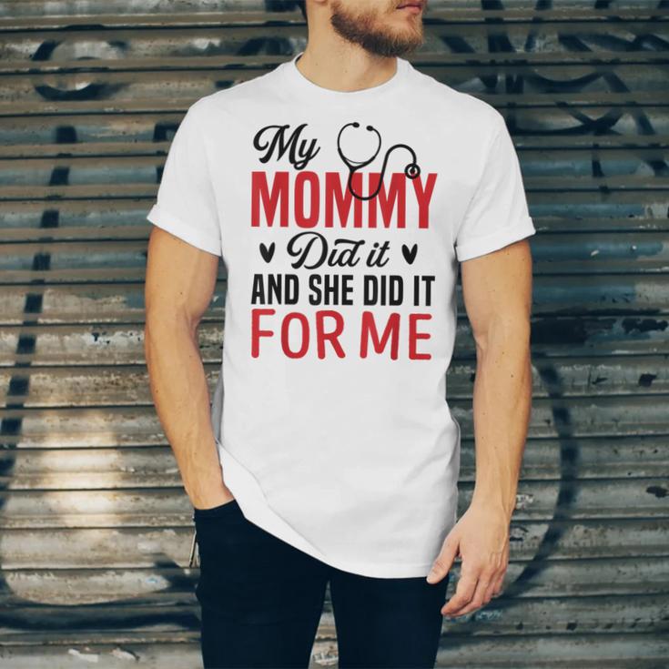 My Mommy Did It And She Did It For Me Nurse Graduation Mom Unisex Jersey T-Shirt