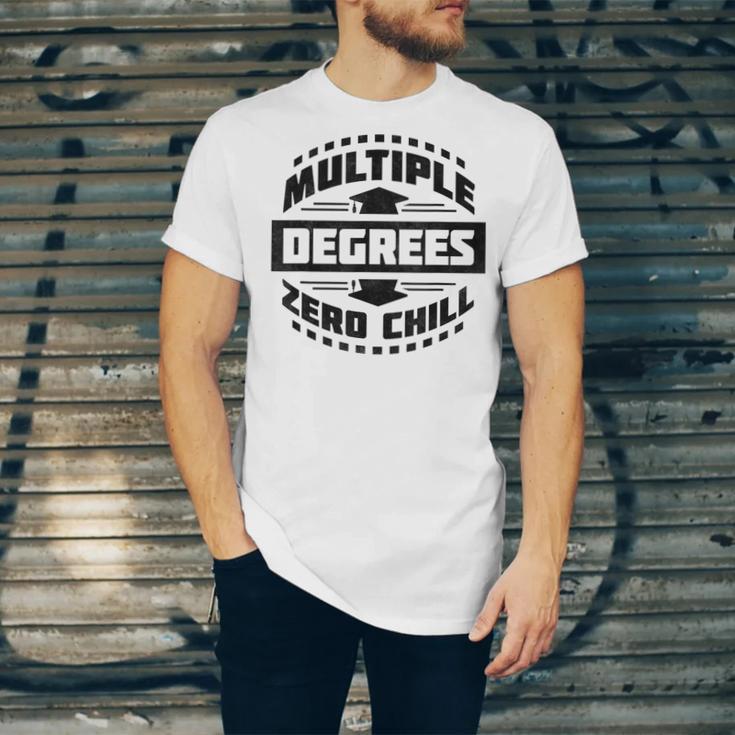 Multiple Degrees Zero Chill College Graduation Unisex Jersey T-Shirt