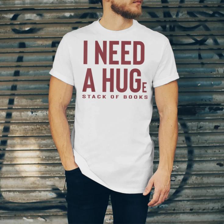 i Need a Huge Stack Of Books Unisex Jersey T-Shirt