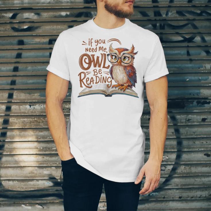 If You Need Me Owl Be Reading Book Lover Students Unisex Jersey T-Shirt If You Need Me Owl Be Reading Book Lover Students Unisex Jersey T-Shirt