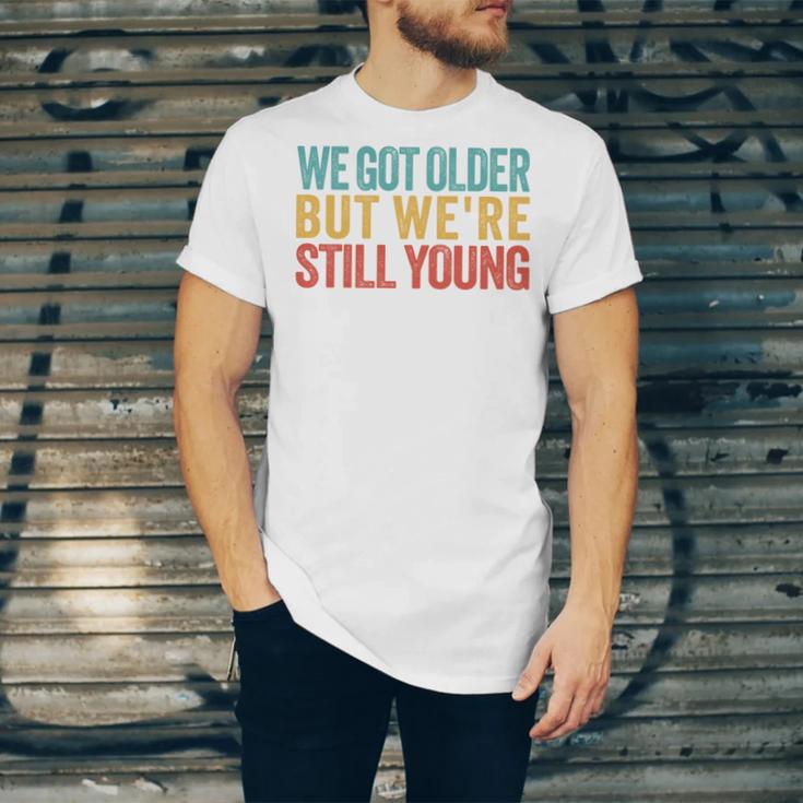We Got Older But We’Re Still Young Nostalgia Emo Retro Unisex Jersey T-Shirt We Got Older But We’Re Still Young Nostalgia Emo Retro Unisex Jersey T-Shirt