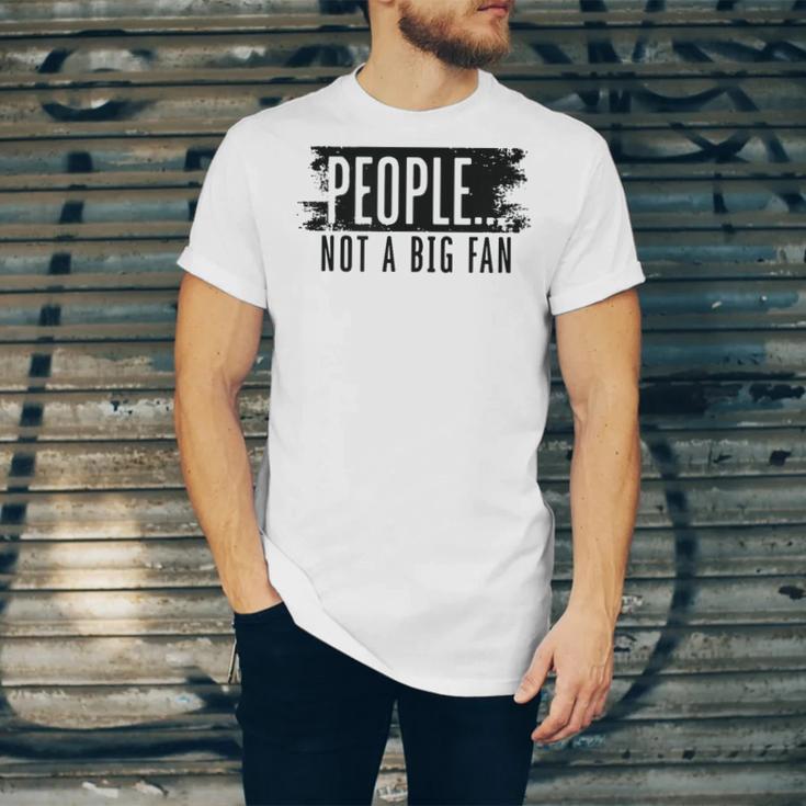 People Not A Big Enthusiast Introvert Sarcasm Quote Unisex Jersey T-Shirt People Not A Big Enthusiast Introvert Sarcasm Quote Unisex Jersey T-Shirt
