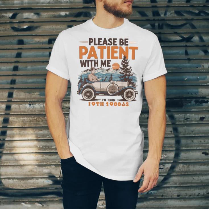 Please Be Patient With Me I'm From The 1900s 19TH Vintage Unisex Jersey T-Shirt