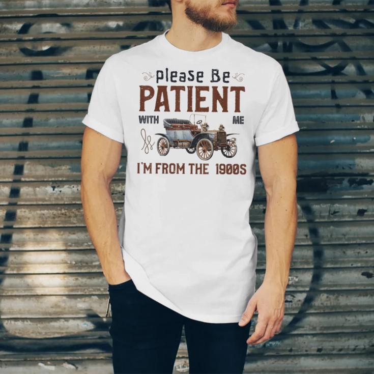 Please Be Patient I'm From The 1900s Antique Car Enthusiast Unisex Jersey T-Shirt Please Be Patient I'm From The 1900s Antique Car Enthusiast Unisex Jersey T-Shirt
