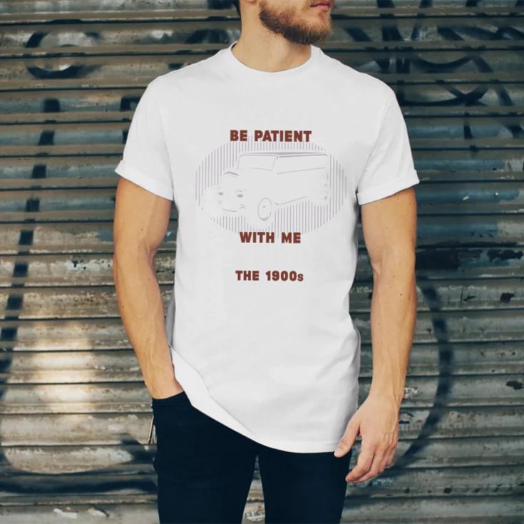 Please Be Patient With Me I'm From The 1900s Classic People Unisex Jersey T-Shirt