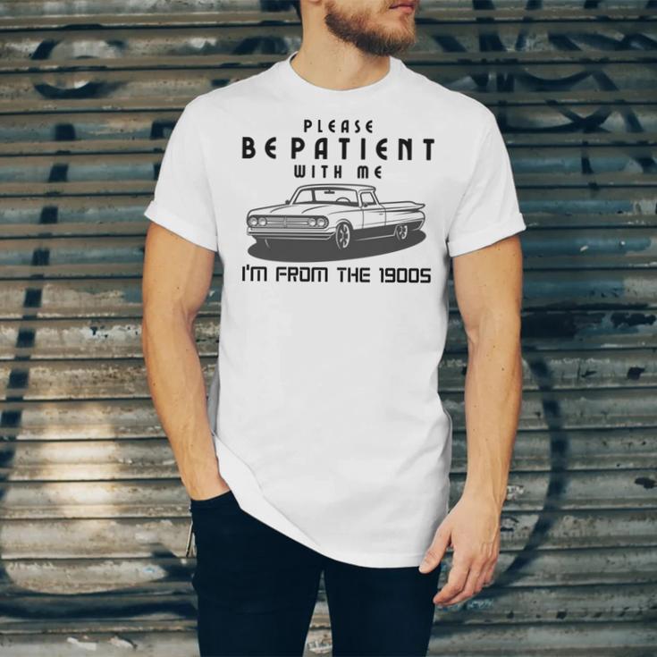 Please Be Patient With Me I'm From The 1900s Old Car Unisex Jersey T-Shirt Please Be Patient With Me I'm From The 1900s Old Car Unisex Jersey T-Shirt