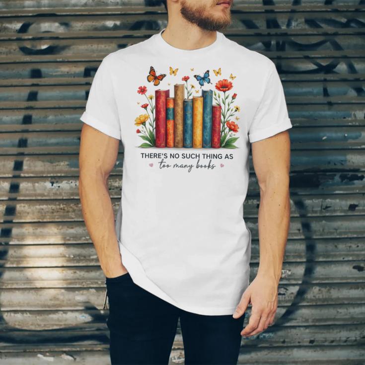 There Is No Such Thing As Too Many Books Shirts Bookish Unisex Jersey T-Shirt