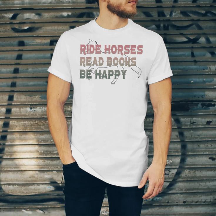 Ride Horses Read Books Be Happy Horse Riders Quote Unisex Jersey T-Shirt