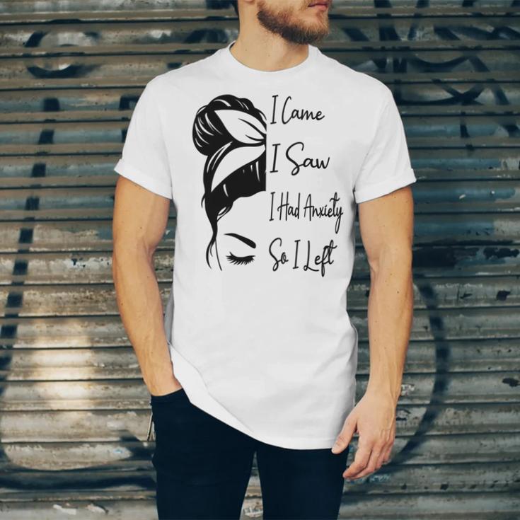 I Came I Saw I Had Anxiety So I Left Messy Bun Introvert Unisex Jersey T-Shirt I Came I Saw I Had Anxiety So I Left Messy Bun Introvert Unisex Jersey T-Shirt