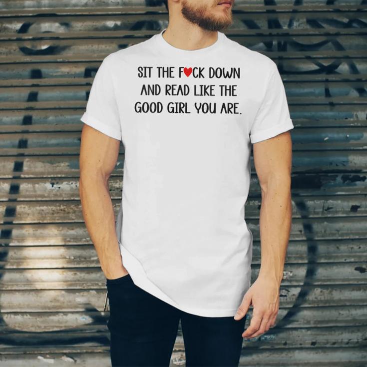 Sit The Fuck Down And Read Good Girl Spicy Books Smut Reader Unisex Jersey T-Shirt