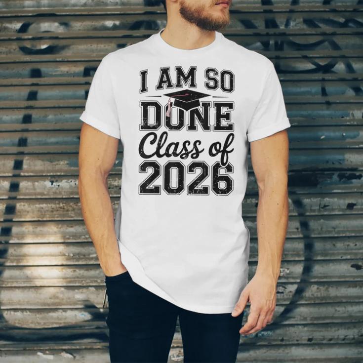 I Am So Done Class Of 2026 Graduation School Graduate Unisex Jersey T-Shirt