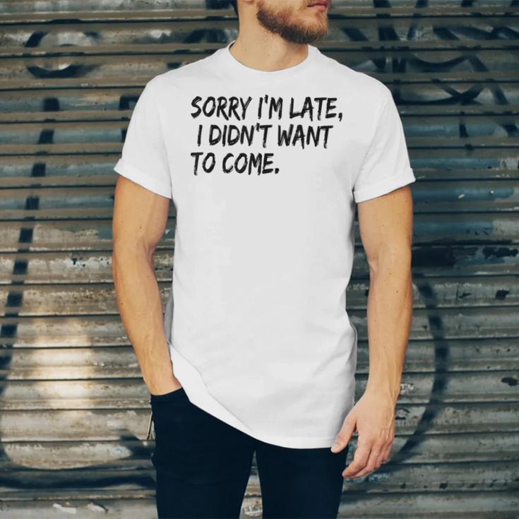 Sorry I Am Late Sarcastic Introvert Quote Text Unisex Jersey T-Shirt Sorry I Am Late Sarcastic Introvert Quote Text Unisex Jersey T-Shirt