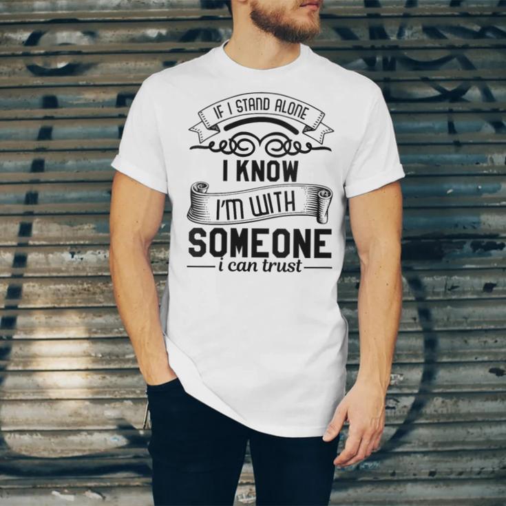 If I Stand Alone I Know I'm With Someone I Trust Introvert Unisex Jersey T-Shirt If I Stand Alone I Know I'm With Someone I Trust Introvert Unisex Jersey T-Shirt