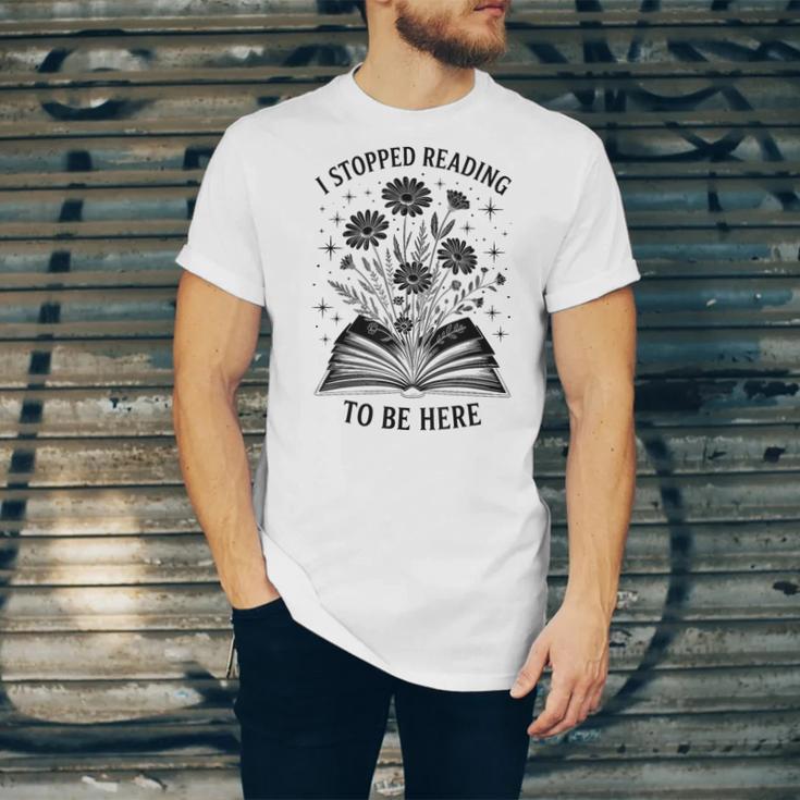 I Stopped Reading To Be Here Introvert Book Lover Bookworm Unisex Jersey T-Shirt