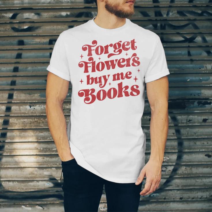 Valentine Bookish Love Quote Forget Flowers Buy Me Books Unisex Jersey T-Shirt Valentine Bookish Love Quote Forget Flowers Buy Me Books Unisex Jersey T-Shirt