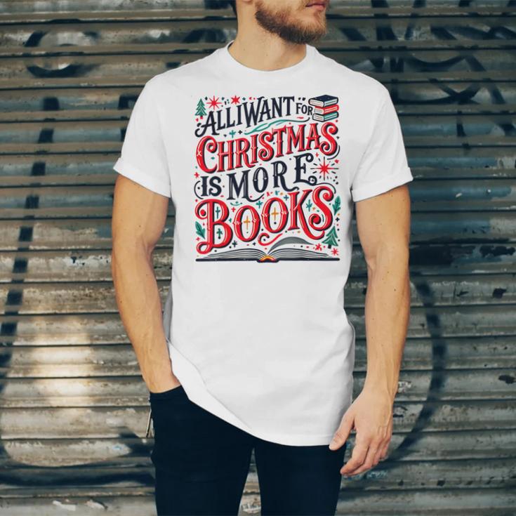 All I Want For Christmas Is More Books Teacher Xmas Holiday Unisex Jersey T-Shirt All I Want For Christmas Is More Books Teacher Xmas Holiday Unisex Jersey T-Shirt