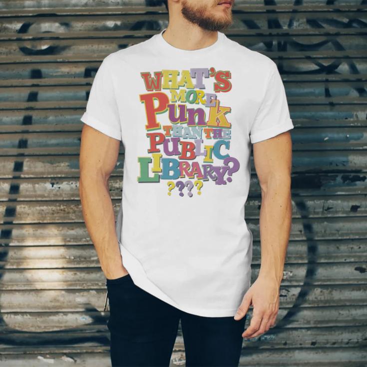 Whats More Punk Than The Public LibraryShirt Book Lover Unisex Jersey T-Shirt