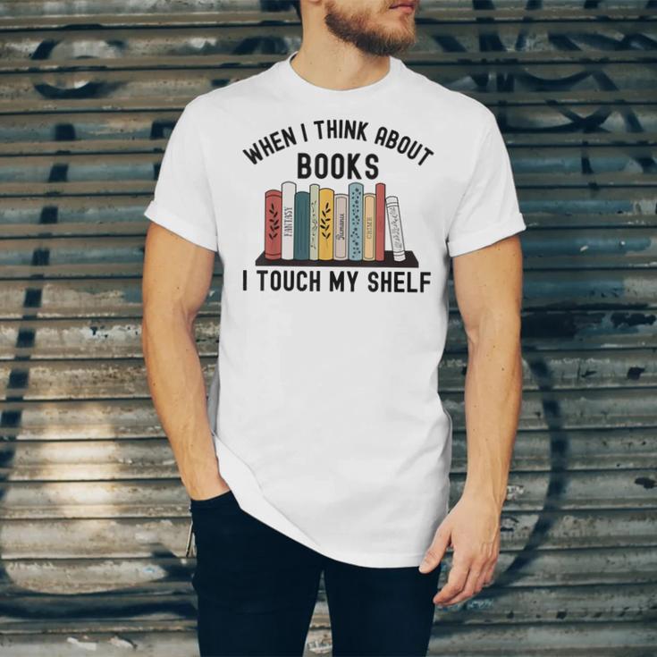 When I Think About Books I Touch My Shelf Book Reader Unisex Jersey T-Shirt