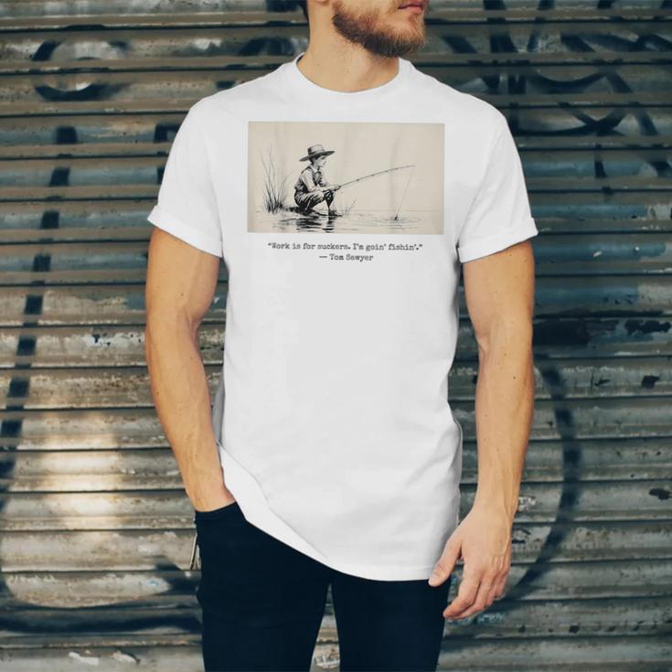 Work Is For Suckers I’m Goin’ Fishin’ Twain Sawyer Book Day Unisex Jersey T-Shirt Work Is For Suckers I’m Goin’ Fishin’ Twain Sawyer Book Day Unisex Jersey T-Shirt