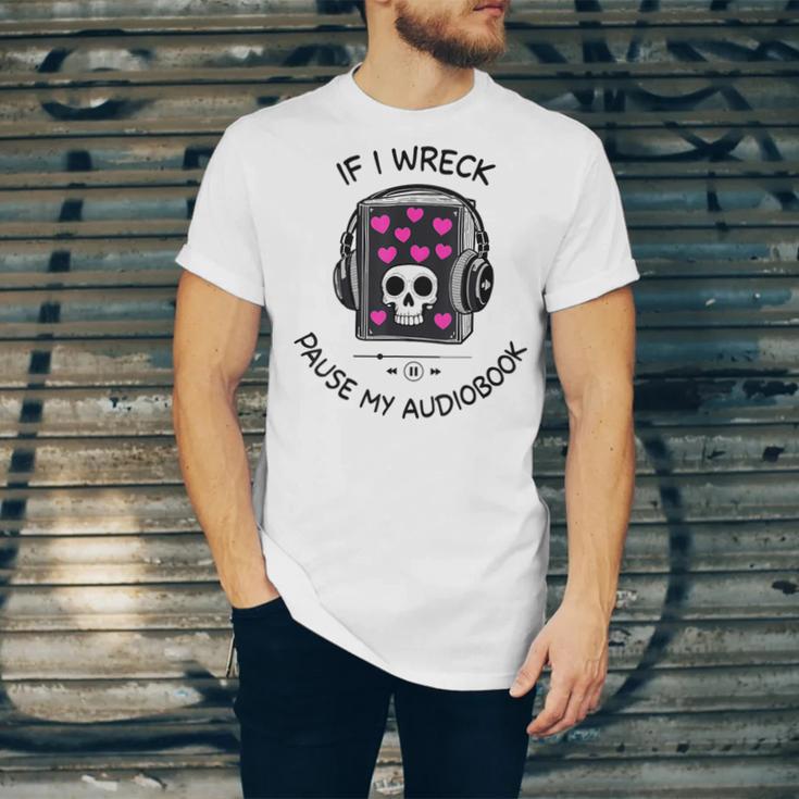 If I Wreck Pause My Audiobook Lover Reader Book-Club Women Unisex Jersey T-Shirt If I Wreck Pause My Audiobook Lover Reader Book-Club Women Unisex Jersey T-Shirt