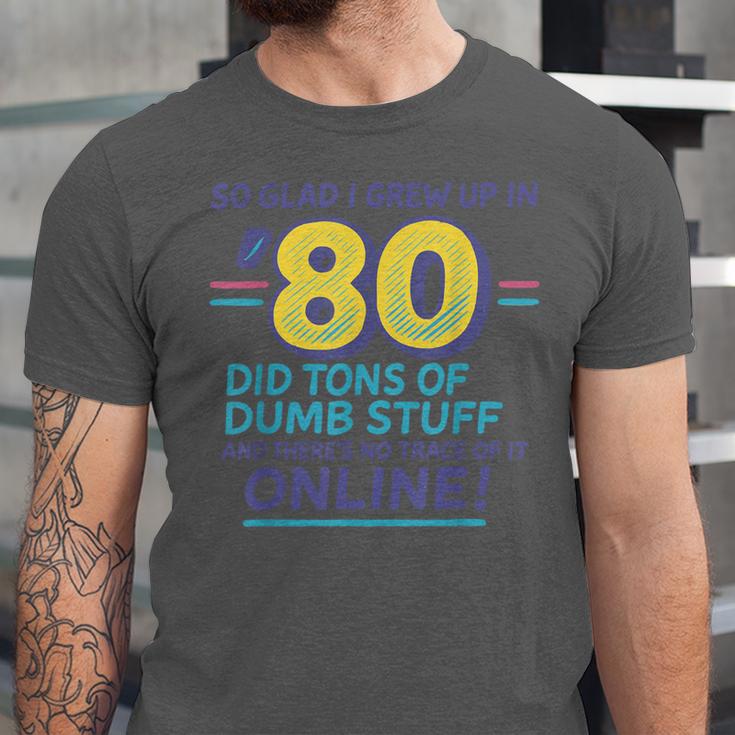 80s Nostalgia Retro Humor So Glad I Grew Up In The 80s Unisex Jersey T-Shirt