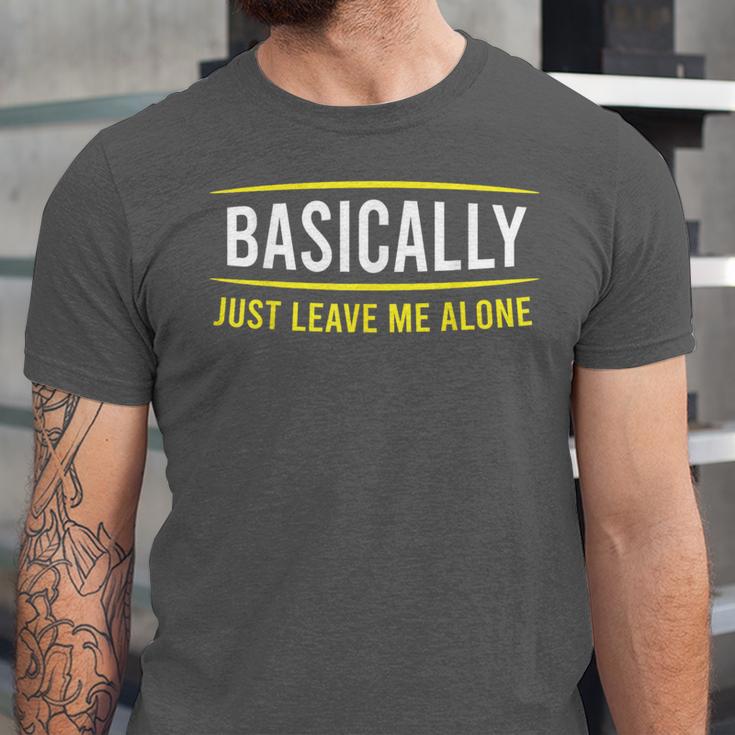Basically Just Leave Me Alone Introvert Sarcasm Unisex Jersey T-Shirt Basically Just Leave Me Alone Introvert Sarcasm Unisex Jersey T-Shirt